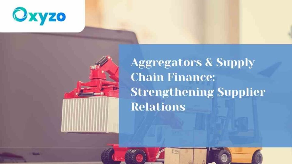 Aggregators & Supply Chain Finance: Strengthening Supplier Relations
