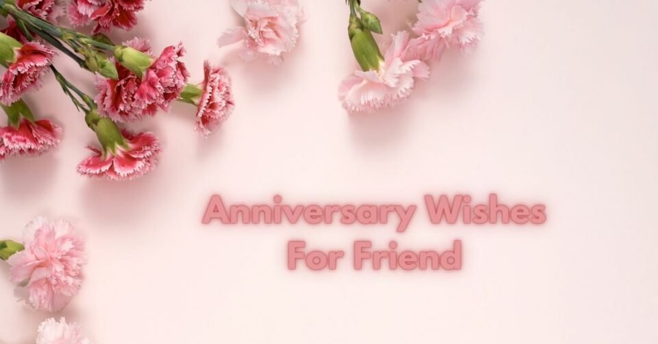anniversary wishes for friend